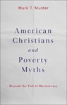 American Christians and Poverty Myths - Mark T. Mulder - 9798889831501