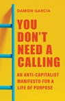 You Don't Need a Calling - Damon Garcia - 9798889832164