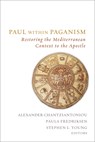 Paul within Paganism - Alexander Chantziantoniou ; Paula Fredriksen ; Stephen L. Young - 9798889834267