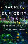 Sacred Curiosity - Britney Winn Lee - 9798889834694