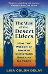 The Way of the Desert Elders - Lisa Colon DeLay - 9798889835318