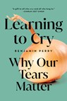 Learning to Cry - Benjamin Perry - 9798889835745