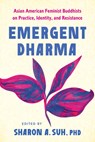 Emergent Dharma - Sharon Suh PhD - 9798889842330