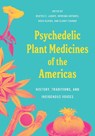 Psychedelic Plant Medicines of the Americas - Biatriz Caiuby Labate ; Henrique Fernandes Antunes - 9798889842439