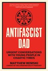 Antifascist Dad - Matthew Remski - 9798889843290