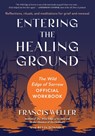 Entering the Healing Ground - Francis Weller ; Bevin Donahue - 9798889843313