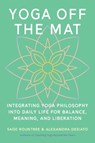 Yoga Off the Mat - Sage Rountree ; Alexandra DeSiato - 9798889843603