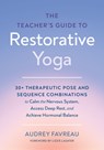 The Teacher's Guide to Restorative Yoga - Audrey Favreau ; Lizzie Lasater - 9798889843702
