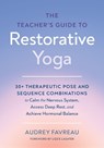 The Teacher's Guide to Restorative Yoga - Audrey Favreau ; Lizzie Lasater - 9798889843702