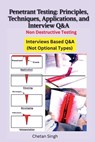 Penetrant Testing Principles, Techniques, Applications, and Interview Q&A - Chetan Singh - 9798889866374