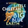 A Speedy Little Cheetah on the Big Blue Earth - Tory Christie - 9798889880080