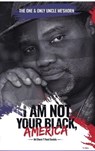 "I Am Not Your Black, America!" - Meshorn T. Floyd-Daniels - 9798889901266