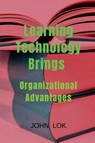 Learning Technology Brings - John Lok - 9798890020604