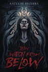 They Watch From Below - Katya de Becerra - 9798890030801