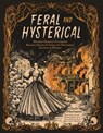 Feral and Hysterical: Mother Horror's Ultimate Reading Guide to Dark and Disturbing Fiction by Women - Sadie Hartmann - 9798890032973