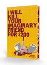 I Will Kill Your Imaginary Friend for $200 - Robert Brockway - 9798890033659