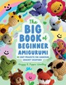 Big Book of Beginner Amigurumi - Maggy Woodley ; Pippa Woodley - 9798890034663