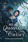All the Queens' Curses - Alyssa Hollingsworth - 9798890034861