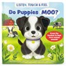 Listen, Touch & Feel Do Puppies Moo? - Sydney Hanson - 9798890192066