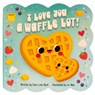 I Love You a Waffle Lot! - LIV Wan - 9798890194923