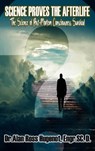 Science Proves the Afterlife - Alan Ross Hugenot - 9798890219466