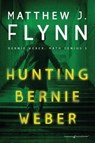 Hunting Bernie Weber - Matthew J. Flynn - 9798890221452