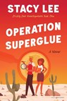 Operation Superglue - Stacy Lee - 9798890221575