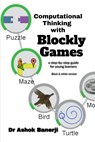 Computational Thinking with Blockly Games (B&W version) - Vivek Kumar - 9798890261038