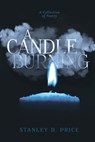A Candle Burning: A Collection of Poetry - Stanley D. Price - 9798890270368