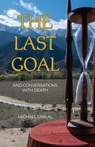 The Last Goal: And Conversations with Death - Michael O'Neal - 9798890271419