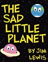 The Sad Little Planet - Jim Lewis - 9798890272096