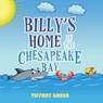 Billy's Home In The Chesapeake Bay 2nd Edition - Tiffany Green - 9798890340443
