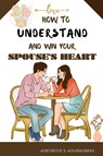 How to understand and win Your Spouse's Heart - Adegboye Aduragbemi - 9798890361233