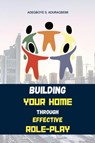 Building Your Home Through Effective Role-Play - Adegboye Aduragbemi - 9798890361578