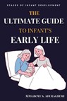 The Ultimate Guide to Infant's Early Life - Adegboye Aduragbemi - 9798890361592