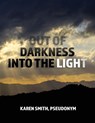 Out of Darkness Into the Light - Karen Smith - 9798890417442