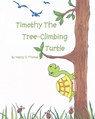 Timothy the Tree-Climbing Turtle - Nancy S. Thomas - 9798890438522