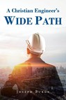 A Christian Engineer's Wide Path - Joseph Burge - 9798890438621