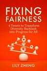 Fixing Fairness: 4 Tenets to Transform Diversity Backlash Into Progress for All - Lily Zheng - 9798890571410