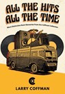 All The Hits All The Time More Distinctive Rock Memories from the Coffman Collection - Larry Coffman - 9798890616524