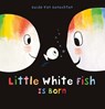 Little White Fish Is Born - Guido Van Genechten - 9798890631466