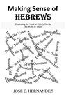 Making Sense of Hebrews - Jose E. Hernandez - 9798890916976