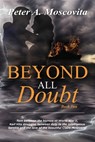 Beyond All Doubt - Peter A. Moscovita - 9798890916990