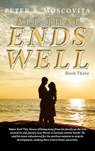 All That Ends Well - Peter A. Moscovita - 9798890917034