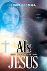AIs in search of Jesus - Dennis Ondrejka - 9798890918765