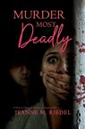 Murder Most Deadly - Jeanne M. Riedel - 9798890919663