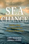 Sea Change: Unlikely Allies and a Success Story of Oceanic Proportions - James Workman - 9798890920287