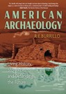 American Archaeology: Living History, Stolen Pasts, and Defending the Future - R. E. Burillo - 9798890920324