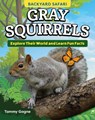 Kids' Backyard Safari: Gray Squirrels: Explore Their World and Learn Fun Facts - Tammy Gagne - 9798890940032