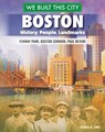 We Built This City: Boston: History, People, Landmarks--Fenway Park, Boston Common, Paul Revere - Tamra B. Orr - 9798890940445